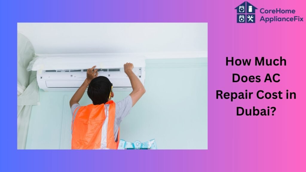 learn How Much Does AC Repair Cost in Dubai