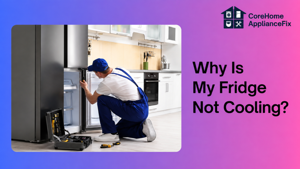 Why Is My Fridge Not Cooling?